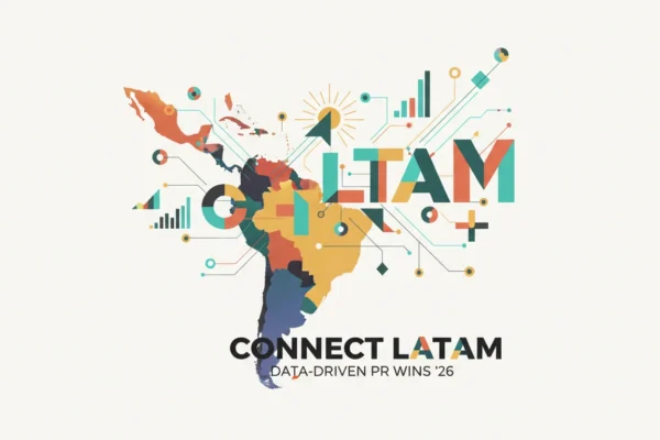 Connect LatAm: Data-Driven PR Wins in 2026
