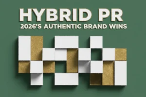 Hybrid PR: 2026’s Authentic Brand Wins