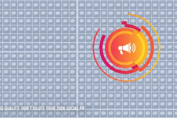 Brand Quality: Don’t Dilute Your 2026 Social PR