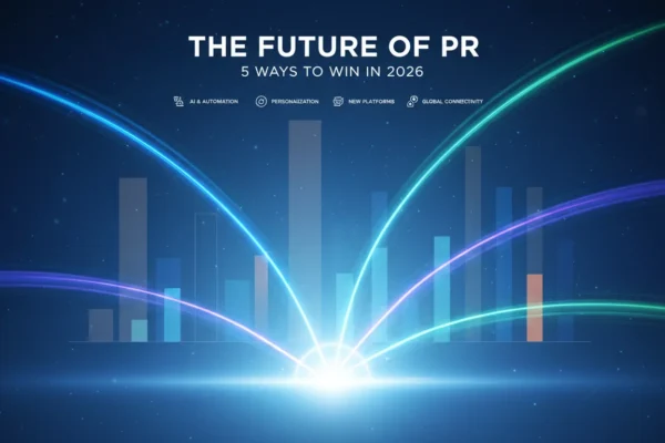 Future of PR: 5 Ways to Win in 2026